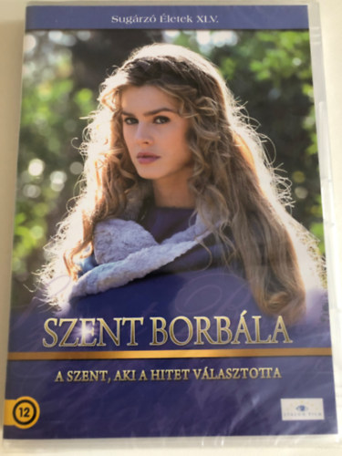 Szent Borb�la (A Szent, aki a hitet v�lasztotta)(Sug�rz� �letek XLV.)