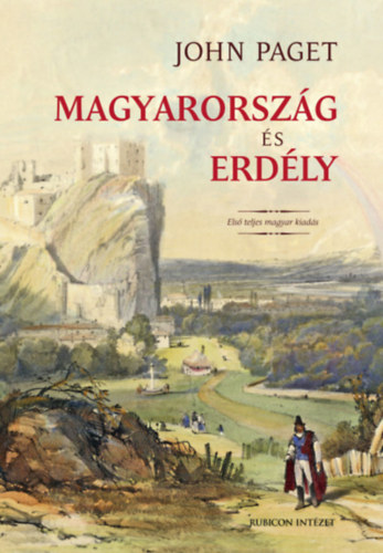 John Paget - Magyarorszg s Erdly - Els teljes magyar kiads