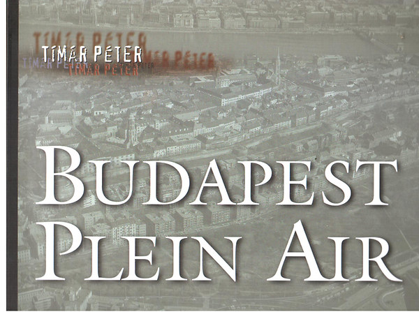 Timr Pter - Budapest Plein Air (Magyar-angol nyelv)