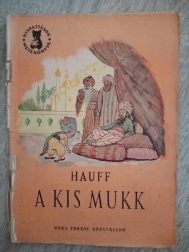 Wilhelm Hauff - A Kis Mukk ( Kispajtsok Meseknyve )