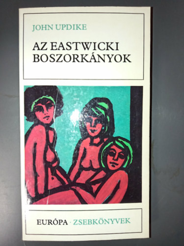 Az eastwicki boszork�nyok (Eastwick 1.: Boszork�nyszombat / Malefica / �nv�d) - Eur�pa Zsebk�nyvek 300; G�ncz �rp�d ford�t�s�ban