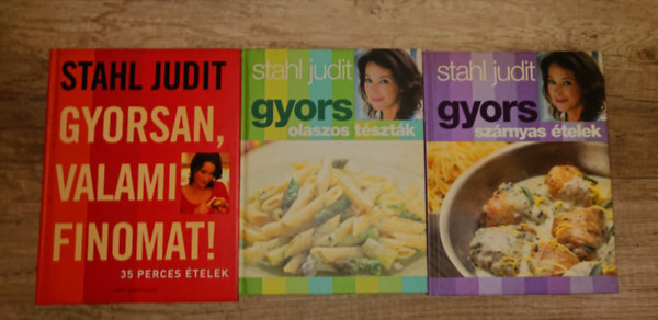 3 szak�csk�nyv Stahl Juditt�l: Gyorsan, valami finomat!. Gyors sz�rnyas �telek, Olaszos t�szt�k