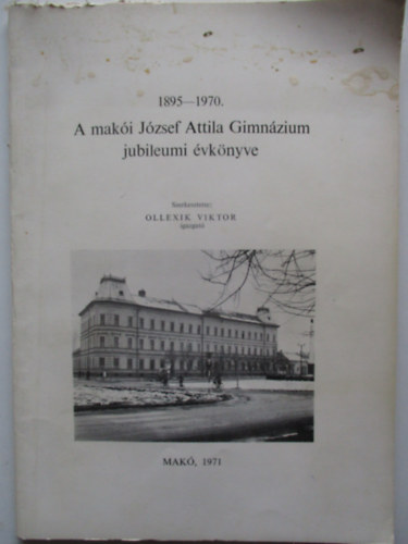 A maki Jzsef Attila Gimnzium jubileumi vknyve 1895 - 1970