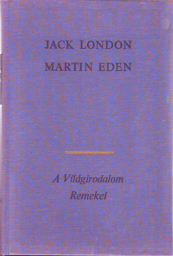SZERZ� Jack London FORD�T� Bern�t P�l G�rgey G�bor - Martin Eden  (A vil�girodalom remekei)