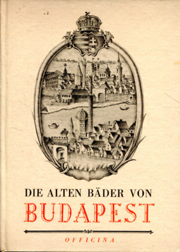 Die alten Bader von Budapest (Officina Hungarica)