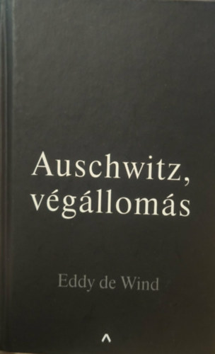Auschwitz, v�g�llom�s - Egy t�l�l� napl�ja a hal�lt�borb�l