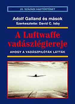David C. Isby (szerk.) - A Luftwaffe vadszlgiereje