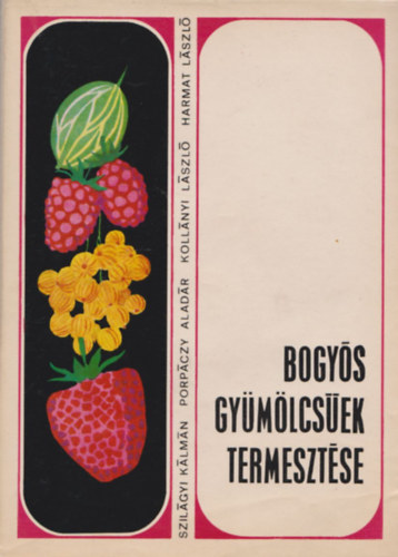 Bogy�s gy�m�lcs�ek termeszt�se (Szam�ca, m�lna, ribiszke, k�szm�te)