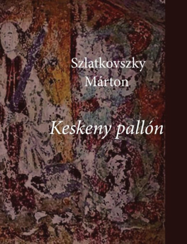 Szlatkovszky Mrton - Keskeny palln