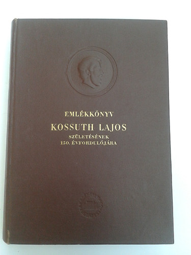 Emlkknyv Kossuth Lajos szletsnek 150.vforduljra II.
