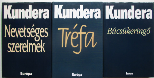 Milan Kundera - Búcsúkeringő + Tréfa + Nevetséges szerelmek