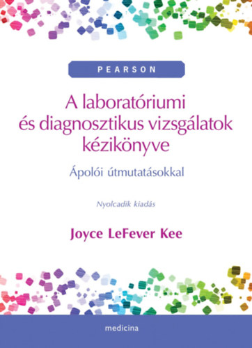 LeFever Kee - A laboratriumi s diagnosztikus vizsglatok kziknyve - poli tmutatsokkal