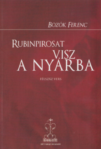 Bozk Ferenc - Rubinpirosat visz a nyrba