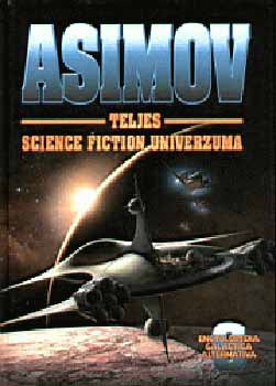 Isaac Asimov - Asimov teljes science fiction univerzuma 6.
