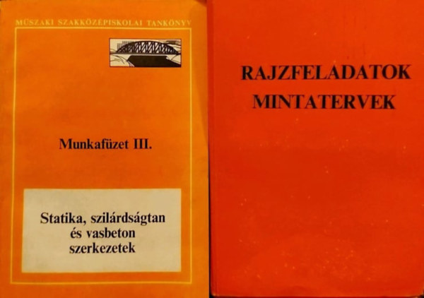 Statika, szil�rds�gtan �s vasbeton szerkezetek Munkaf�zet III. + Rajzfeladatok, munkatervek