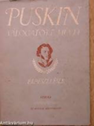 Puskin v�logatott m�vei - Elbesz�l�sek �s egy�b pr�zai munk�k + Puskin v�logatott m�vei - K�ltem�nyek