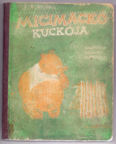 Micimack kuckja (Karinthy Frigyes fordtsa, Ernest H. Shepard kpeivel - I. magyar kiads)