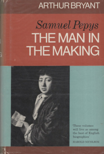 Samuel Pepys: The Man In the Making / The Years of Peril / The Saviour of the Navy