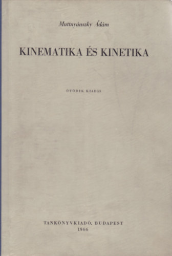 Kinematika s kinetika (Egyetemi tanknyv)