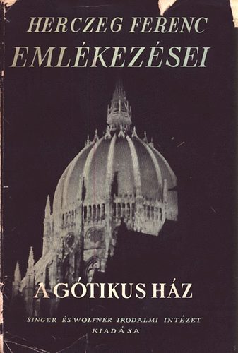 A gtikus hz (Herczeg Ferenc emlkezsei)