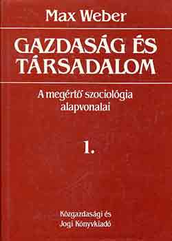 Max Weber - Gazdasg s trsadalom: A megrt szociolgia alapvonalai I.