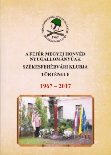 Vadon Gbor  (sszelltotta) - A Fejr Megyei Honvd Nyugllomnyak Klubja trtnete 1967 - 2017