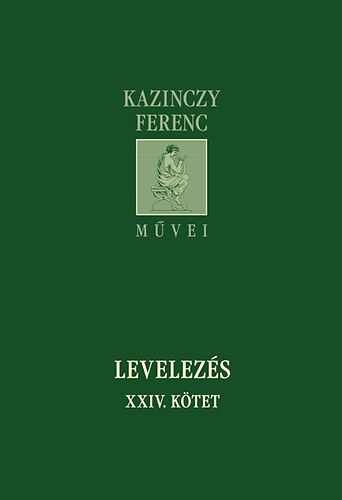 Kazinczy Ferenc - Levelezs - XXIV. ktet