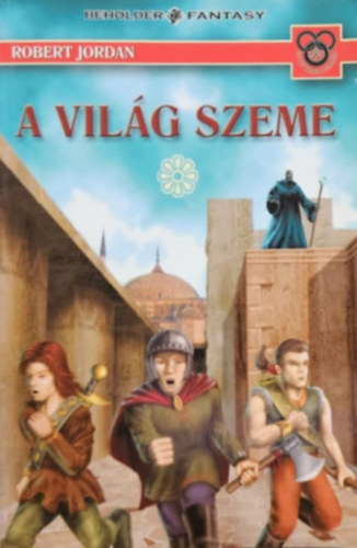 Robert Jordan - A Vil�g Szeme I. - Az Id� Kereke I.