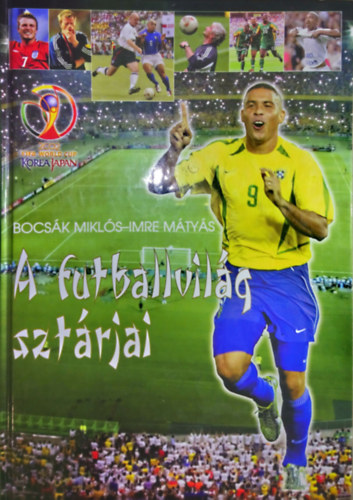Bocsk Mikls-Imre Mtys - A futballvilg sztrjai