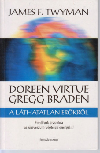 Doreen Virtue s Gregg Braden a lthatatlan erkrl