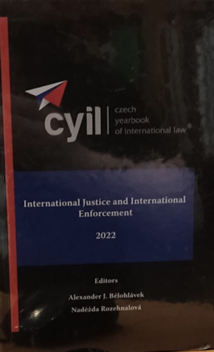 CYIL - Czech Yearbook of International Law - International Justice and International Enforcement 2022