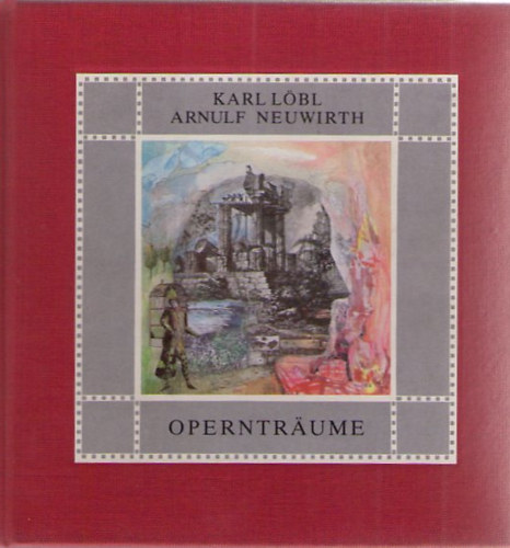 Karl L�bl; Arnulf Neuwirth - Operntr�ume