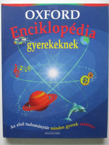 Oxford enciklopdia gyerekeknek - AZ ELS TUDOMNYTR MINDEN GYEREK SZMRA