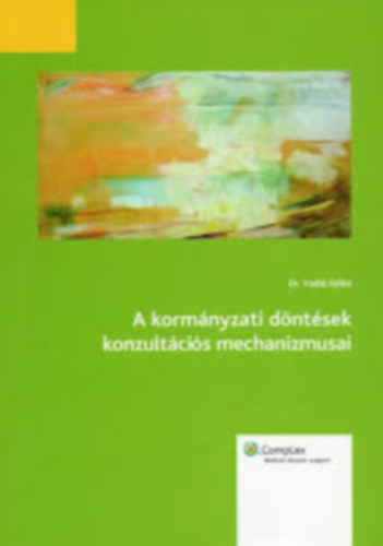A korm�nyzati d�nt�sek konzult�ci�s mechanizmusai