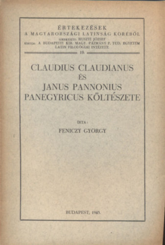 Claudius Claudianus s Janus Pannonius panegyricus kltszete (rtekezsek a magyarorszgi latinsg krbl 10.)