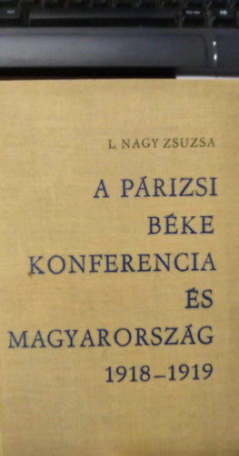 A p�rizsi b�kekonferencia �s Magyarorsz�g 1918-1919