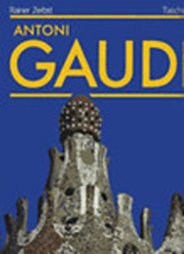 Antoni Gaud 1852-1926 - Az ptszetnek szentelt let (Taschen)