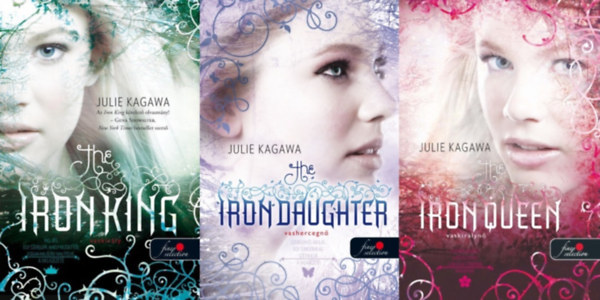 Julie Kagawa - Vastndrek sorozat 1-3. (The Iron King - Vaskirly, The Iron Daughter - Vashercegn, The Iron Queen - Vaskirlyn)