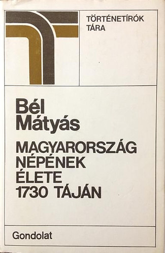 B�l M�ty�s - Magyarorsz�g n�p�nek �lete 1730 t�j�n