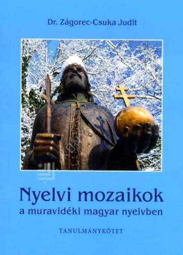 Nyelvi mozaikok a muravid�ki magyar nyelvben - tanulm�nyk�tet