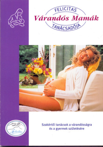 V�rand�s mam�k tan�csad�ja - Szak�rt�i tan�csok a v�rand�s�g id�szak�ra