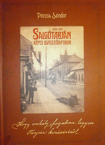 P�czos S�ndor - Salg�tarj�n k�pes levelez�lapokon 1898-1948
