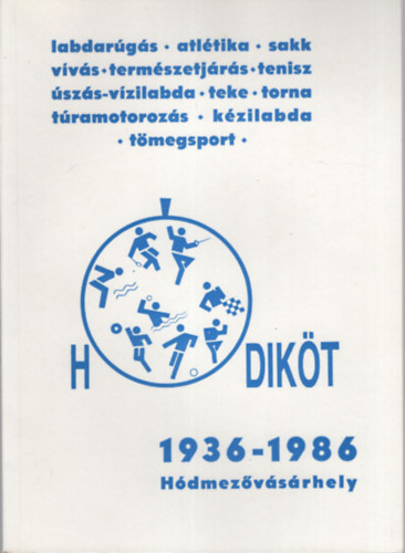 Hdikt 1936-1986 Hdmezvsrhely ( 50 ves a Hdmezvsrhelyi Divat Ktttrugyr Sportegyeslet