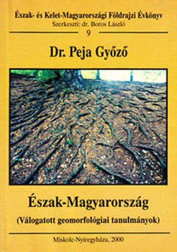 szak-Magyarorszg - Vlogatott geomorfolgiai tanulmnyok (szak- s Kelet-Magyarorszgi Fldrajzi vknyv 9.)