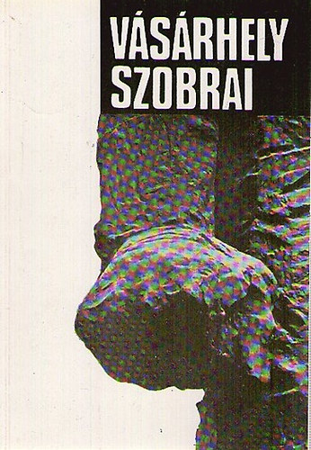Vsrhely szobrai