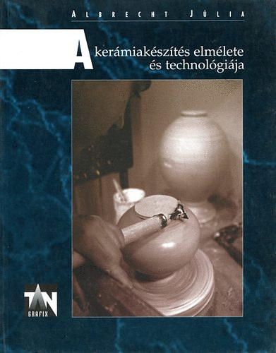 Albrecht Jlia - A kermiakszts elmlete s technolgija