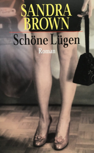 Sandra Brown - Schöne Lügen