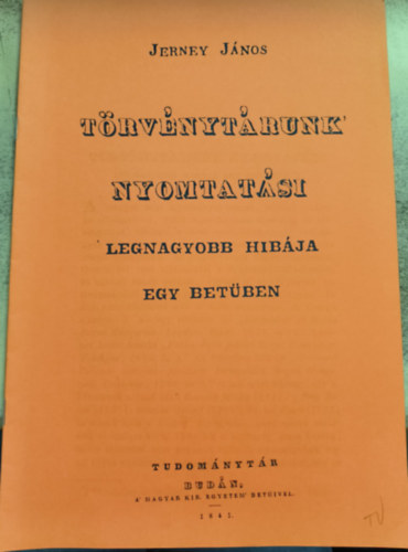 Trvnytrunk nyomtatsi legnagyobb hibja egy betben (reprint)