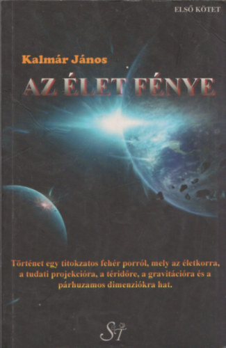 Kalmr Jnos - Az let fnye I. ktet