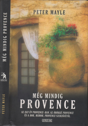 Peter Mayle - Mg mindig Provence (Provence-trilgia 3.)